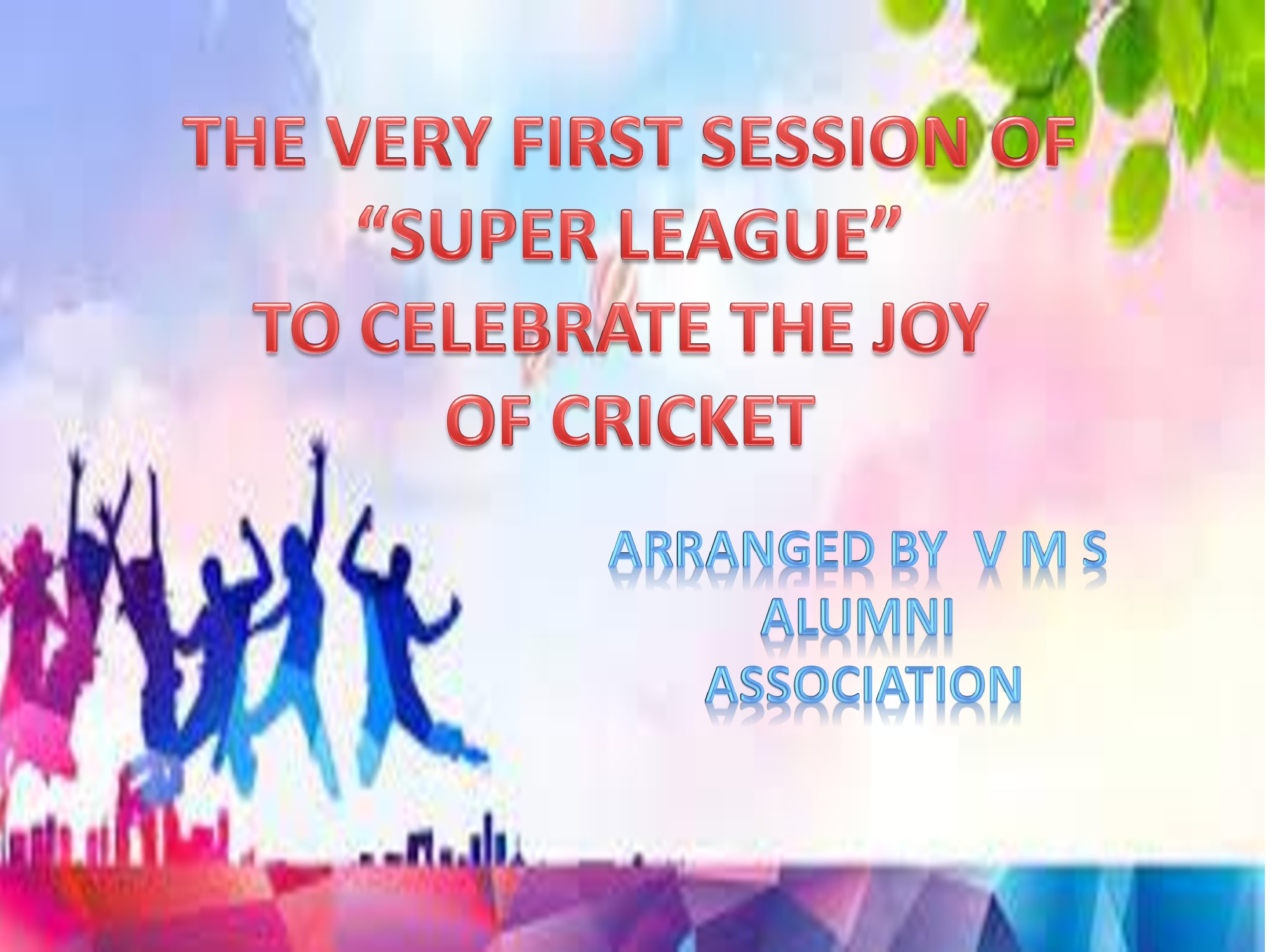 SUPER LEAGUE : TO CELEBRATE THE JOY OF CRICKET