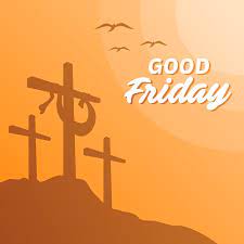 GOOD  FRIDAY : MAY THE MERCY,PEACE,GRACE AND LOVE OF THE LORD BE WITH ALL OF US